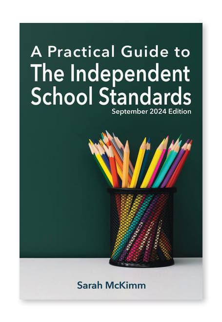 A Practical Guide to the Independent School Standards by Sarah McKimm